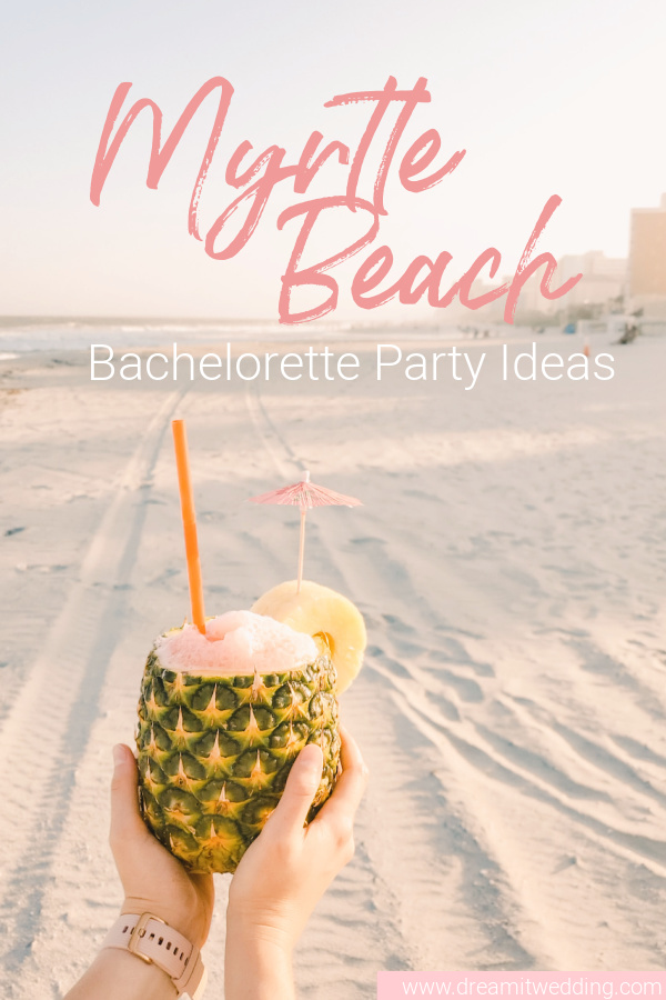 myrtle beach bachelorette party ideas, myrtle beach bachelorette, myrtle beach bachelorette weekend, beach bachelorette, mrytle beach vacation